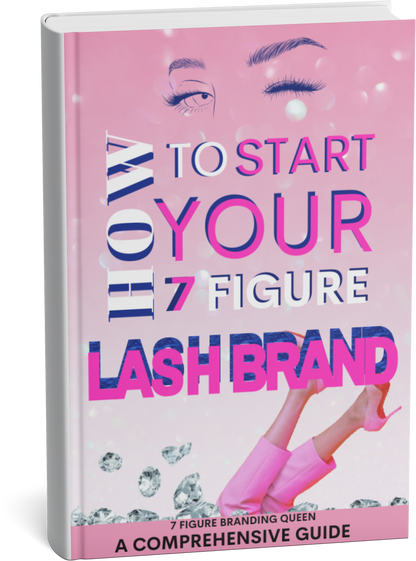 HOW TO START A 7 FIGURE LASH BRAND